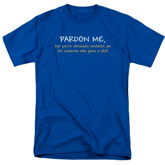 pardon me, but you've obviously mistaken me humorous saying adult t-shirt