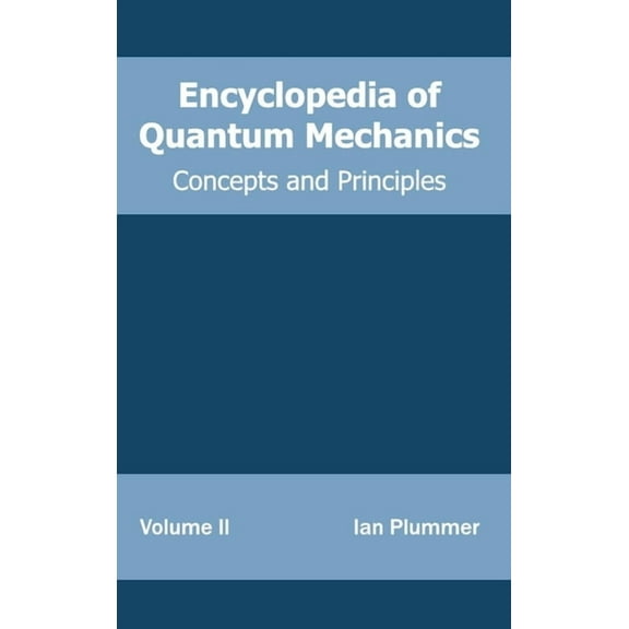 Encyclopedia of Quantum Mechanics: Volume 2 (Concepts and Principles), (Hardcover)