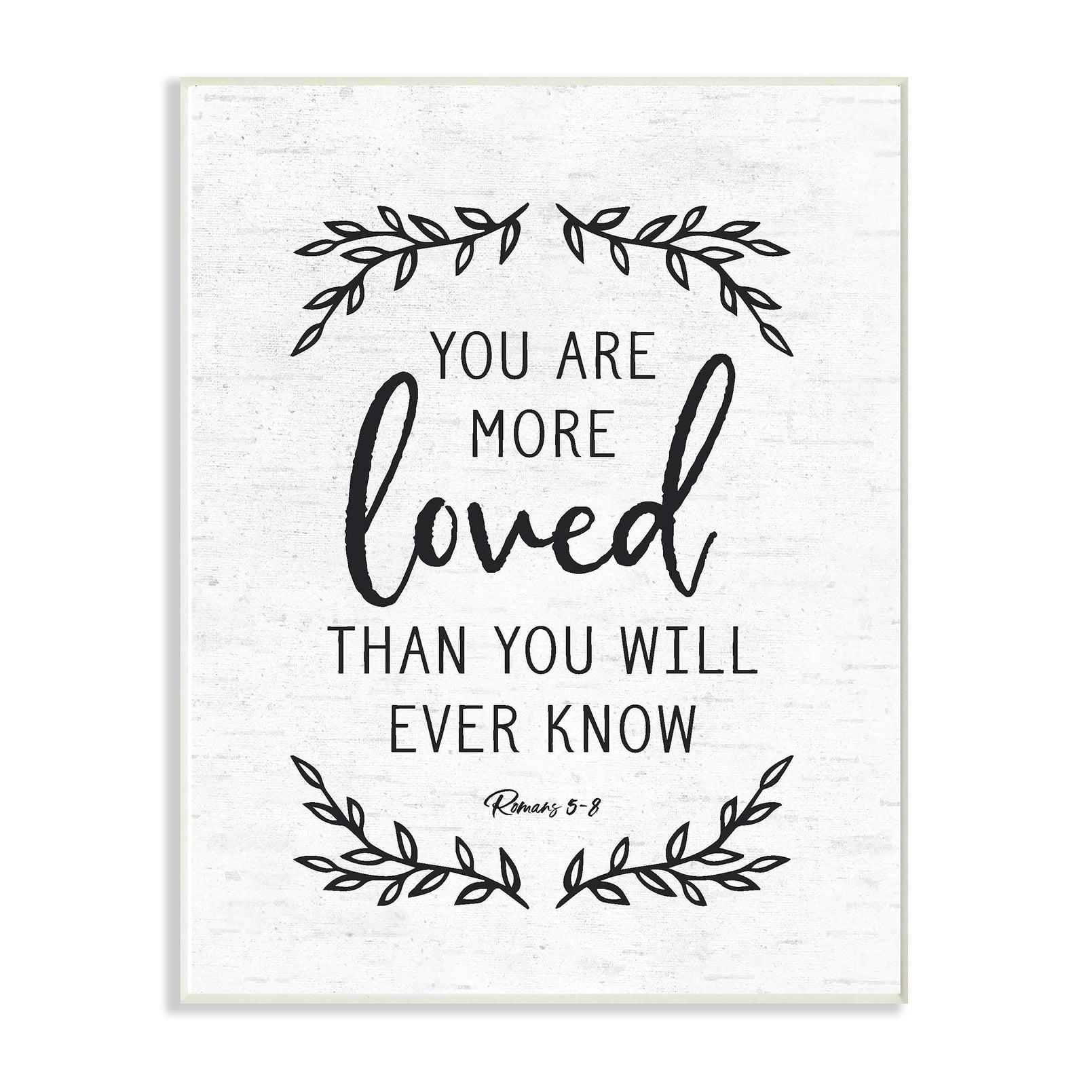 The Stupell Home Decor Collection You Are More Loved Black and White Leaves Subtle Birch Typography Oversized Wall Plaque Art, 12.5 x 0.5 x 18.5