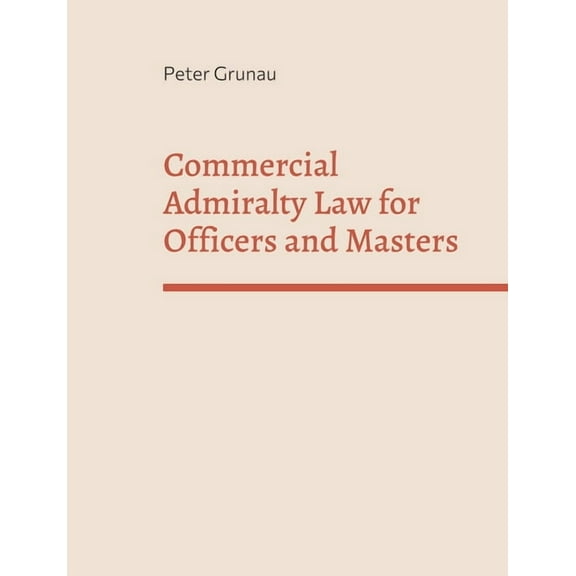 Commercial Admiralty Law for Officers and Masters, (Paperback)