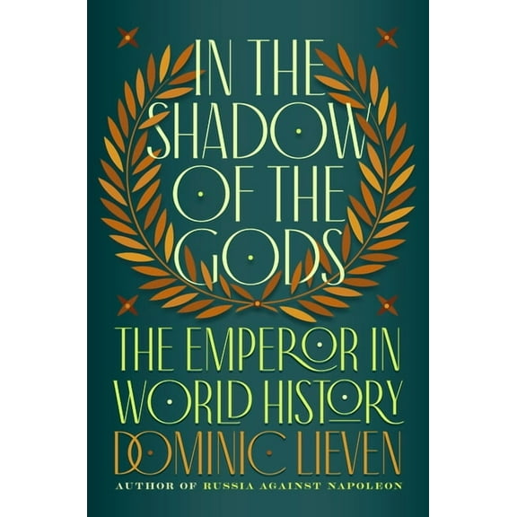 In the Shadow of the Gods: The Emperor in World History, (Hardcover)