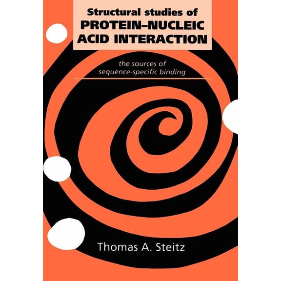 Structural Studies of Protein-Nucleic Acid Interaction: The Sources of Sequence-Specific Binding, (Paperback)