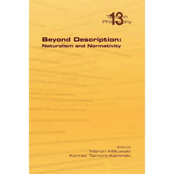 Texts in Philosophy: Beyond Description: Naturalism and Normativity (Paperback)