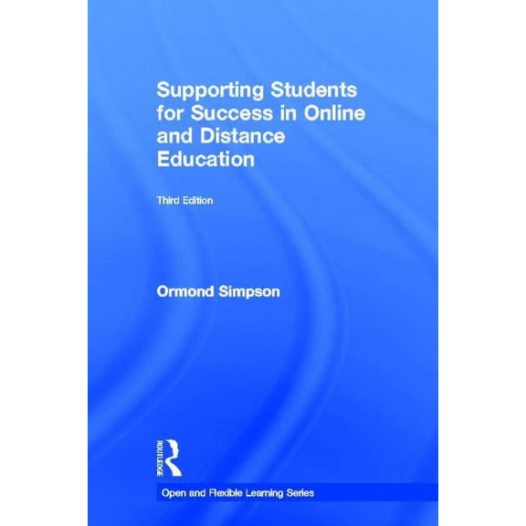 Open and Flexible Learning Supporting Students for Success in Online and Distance Education: Third Edition, (Hardcover)
