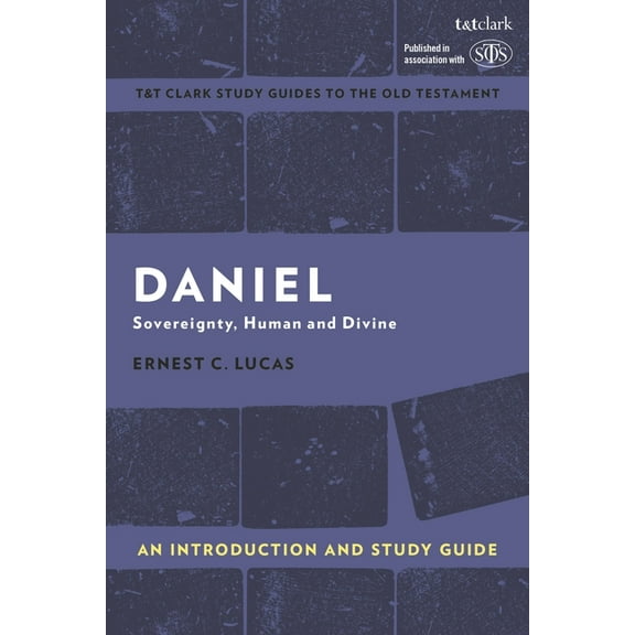 T&t Clark's Study Guides to the Old Test Daniel: An Introduction and Study Guide: Sovereignty, Human and Divine, (Paperback)