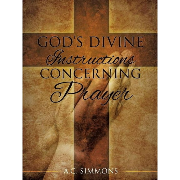 God's Divine Instructions Concerning Prayer (Paperback)