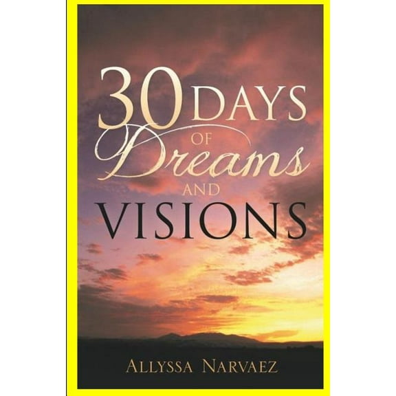 30 Days of Dreams and Visions: For Thirty Days I Am Going to Give You Dreams and Visions. Proclaim My Words!" God (Paperback)