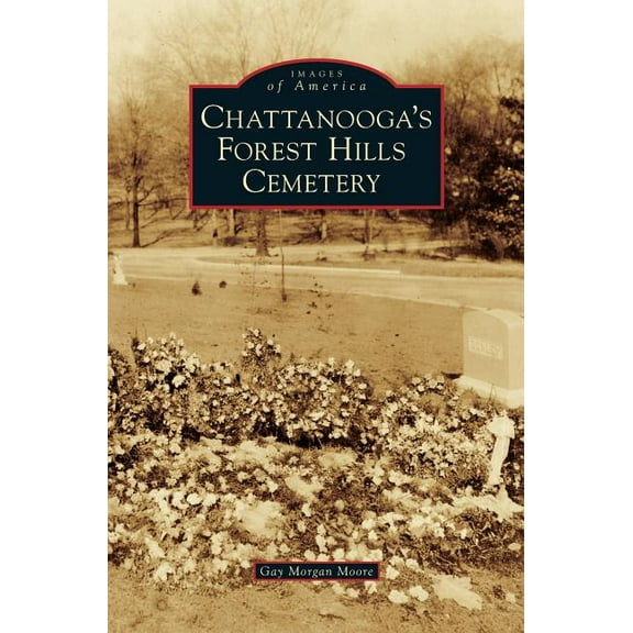 Chattanooga's Forest Hills Cemetery, (Hardcover)