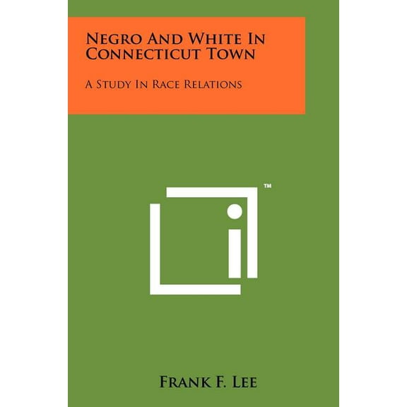 Negro and White in Connecticut Town : A Study in Race Relations (Paperback)