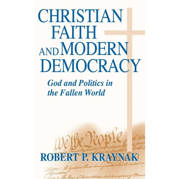 Frank M. Covey, Jr., Loyola Lectures in Christian Faith Modern Democracy: God & Politics in Fallen World, (Hardcover)