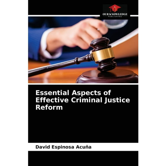 Essential Aspects of Effective Criminal Justice Reform (Paperback)