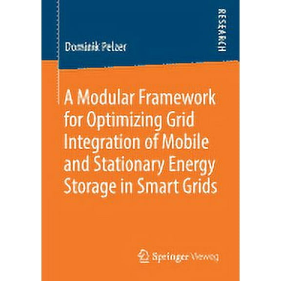 A Modular Framework for Optimizing Grid Integration of Mobile and Stationary Energy Storage in Smart Grids, (Paperback)