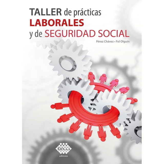 Taller de Practicas Laborales y de Seguridad Social Tax Editores Unidos 9786076298084