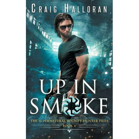 The Supernatural Bounty Hunter Files : Up in Smoke (Book 6 of