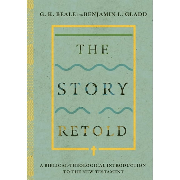 The Story Retold: A Biblical-Theological Introduction to the New Testament, (Hardcover)
