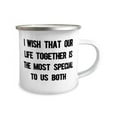 thumbnail image 2 of Inspirational Husband Gifts, I wish that our life together is the most special to us, Inspirational 12oz Camper Mug For Husband From Wife, 2 of 2