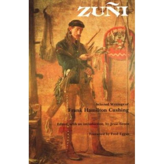 Pre-Owned Zuni: Selected Writings of Frank H. Cushing (Paperback) 0803270070 9780803270077