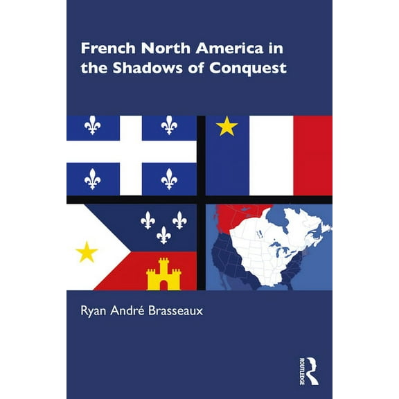 French North America in the Shadows of Conquest, (Paperback)
