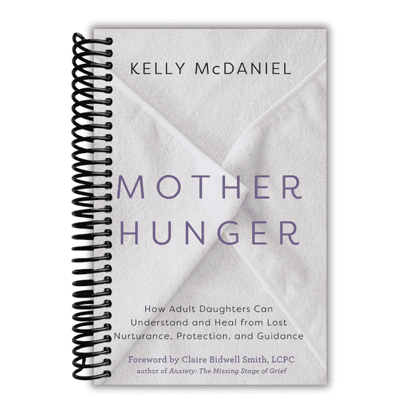 Mother Hunger: How Adult Daughters Can Understand and Heal from Lost Nurturance, Protection, an d Guidance (Spiral Bound)