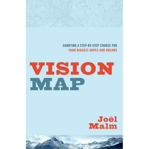 Pre-Owned Vision Map: Charting a Step-By-Step Course for Your Biggest Hopes and Dreams (Paperback) 0802412262 9780802412263