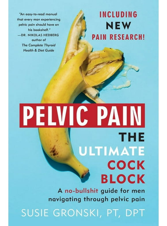 Pelvic Pain The Ultimate Cock Block: A no-bullshit guide for men navigating through pelvic pain (Paperback)