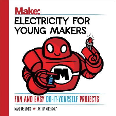 Electricity for Young Makers : Fun and Easy Do-It-Yourself