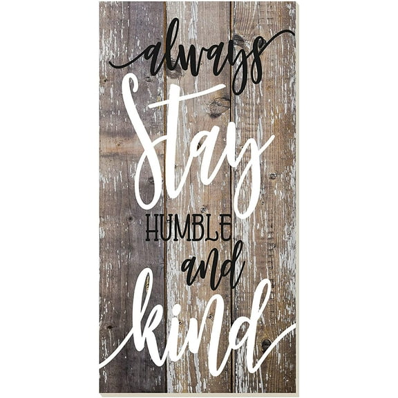 Always Stay Humble And Kind Rustic Wood Wall Sign 9x18