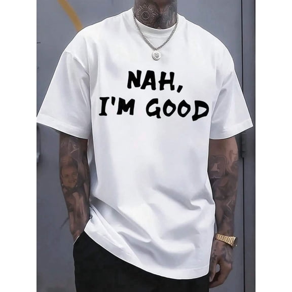 【New Arrival】Nah I'm Good Casual Handwritten Slogan Graphic T-Shirt, Cotton Crew Neck Short Sleeve Loose Streetwear Tee, Minimalist Humor Daily Wear Novelty Gift