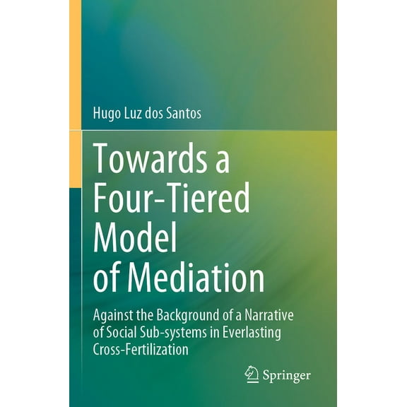 Towards a Four-Tiered Model of Mediation: Against the Background of a Narrative of Social Sub-Systems in Everlasting Cro, (Paperback)