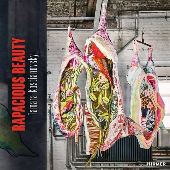Tamara Kostianovsky : Rapacious Beauty (Hardcover)
