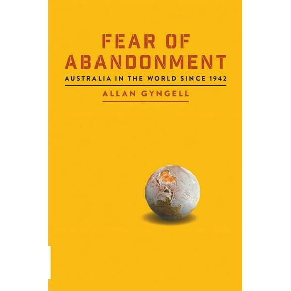 Fear of Abandonment: Australia in the World since 1942, (Paperback)