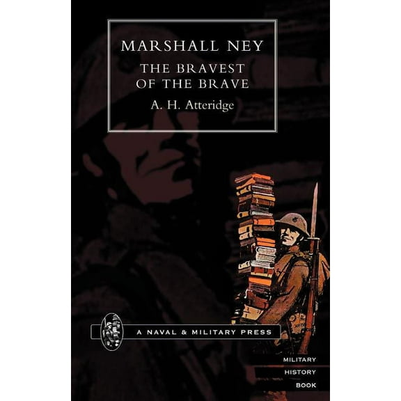 Marshal Ney: The Bravest of the Brave (Paperback)