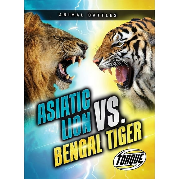 Animal Battles Asiatic Lion vs. Bengal Tiger, (Paperback)