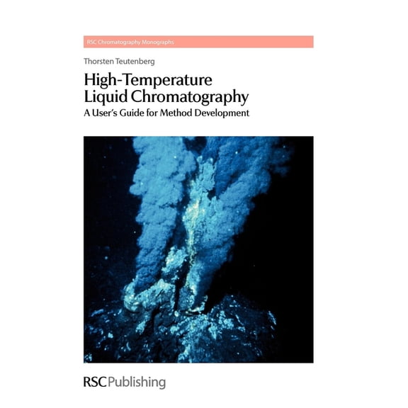 RSC Chromatography Monographs High-Temperature Liquid Chromatography: A User's Guide for Method Development, Book 13, (Hardcover)