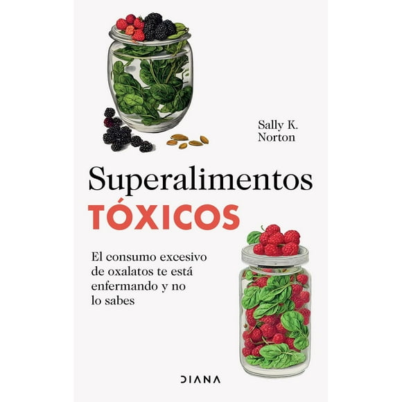 Libro Superalimentos Toxicos Tapa Blanda, Autor Sally K. Norton, Editorial Diana Mexico