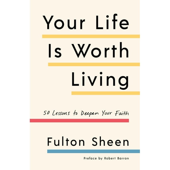 Your Life Is Worth Living : 50 Lessons to Deepen Your Faith (Paperback)