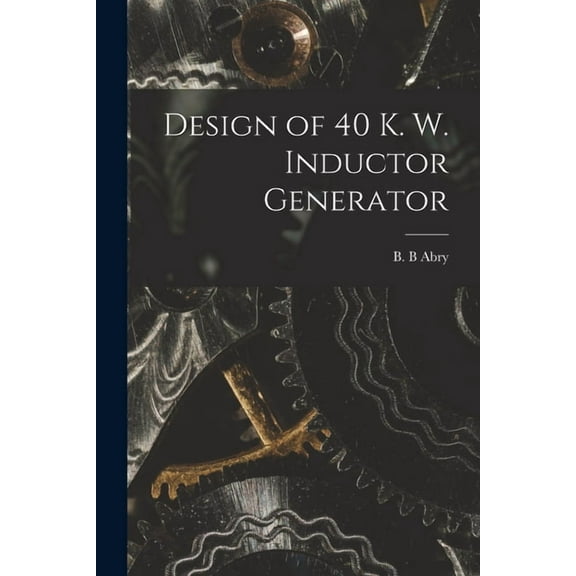 Design of 40 K. W. Inductor Generator (Paperback)