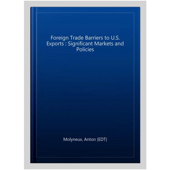 Pre-Owned Foreign Trade Barriers to U.S. Exports : Significant Markets and Policies