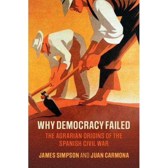 Cambridge Studies in Economic History - Why Democracy Failed, (Hardcover)