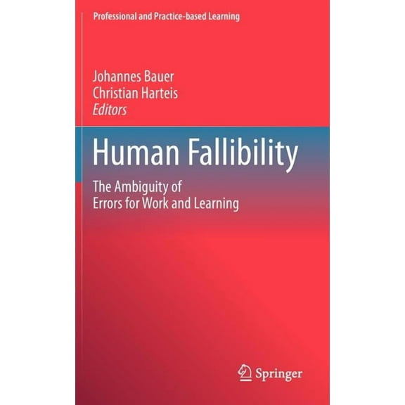 Professional and Practice-Based Learning Human Fallibility: The Ambiguity of Errors for Work and Learning, Book 6, (Hardcover)