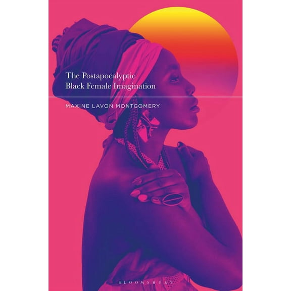 The Postapocalyptic Black Female Imagination, (Hardcover)