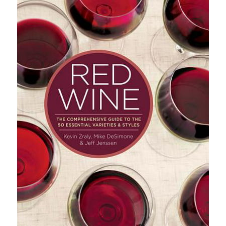 Red Wine : The Comprehensive Guide to the 50 Essential Varieties &