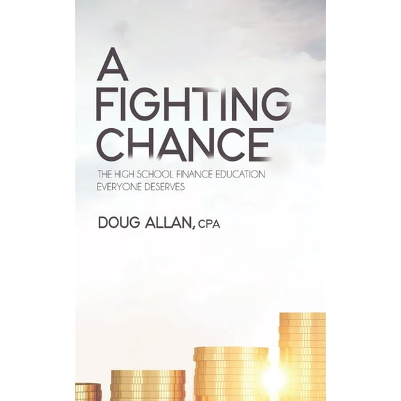 A Fighting Chance A Fighting Chance: The High School Finance Education Everyone Deserves, Book 1, (Paperback)