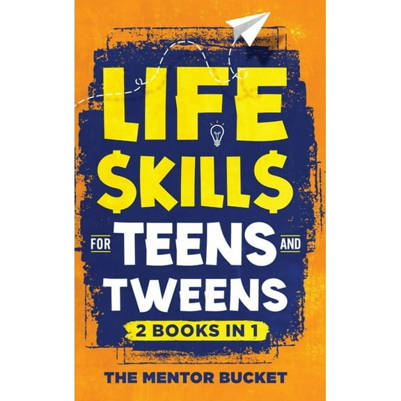 Life Skills for Teens and Tweens (2 Books in 1): How to Cook, Manage Money, Solve Problems, Develop Social Skills, and M, (Hardcover)