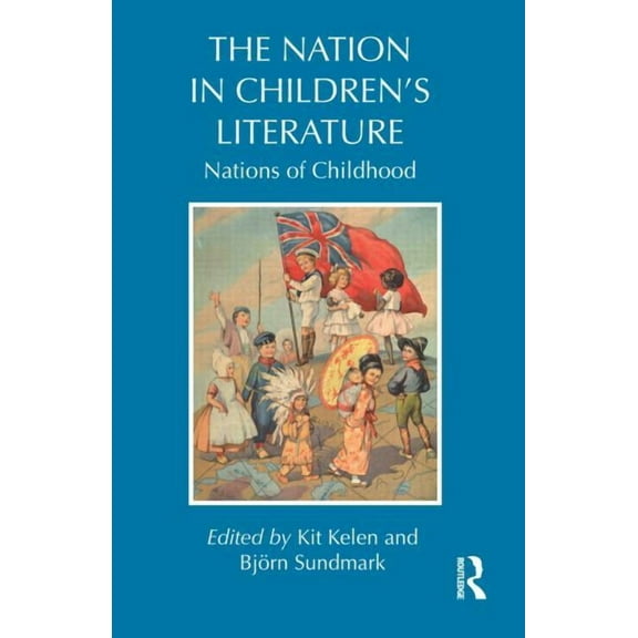 Children's Literature and Culture The Nation in Children's Literature, (Hardcover)