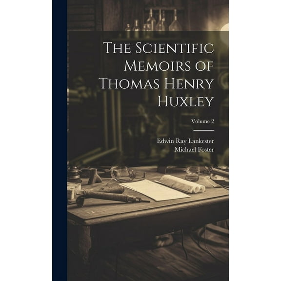 The Scientific Memoirs of Thomas Henry Huxley; Volume 2 (Hardcover)