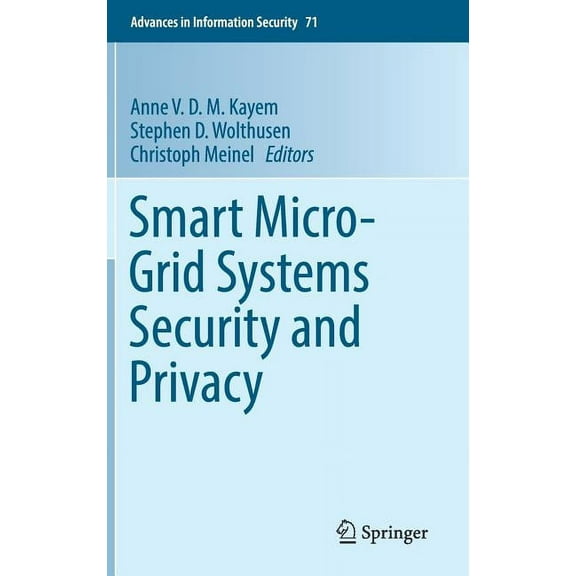 Advances in Information Security Smart Micro-Grid Systems Security and Privacy, Book 71, (Hardcover)
