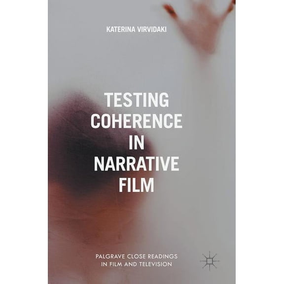 Palgrave Close Readings in Film and Tele Testing Coherence in Narrative Film, (Hardcover)