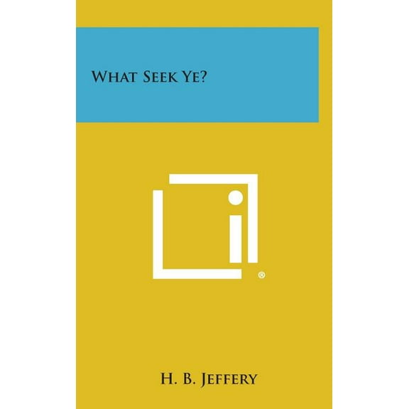 What Seek Ye?, (Hardcover)