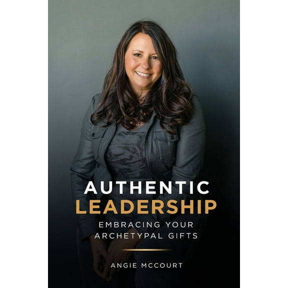 Love Your Gifts Authentic Leadership: Embracing Your Archetypal Gifts, Book 2, (Paperback)